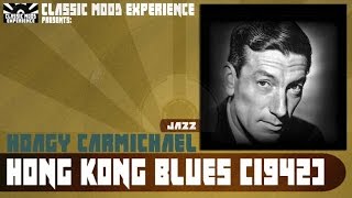 Hoagy Carmichael - Hong Kong Blues (1942)