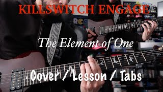 Killswitch Engage - The Element of One GUITAR COVER / LESSON WITH TABS