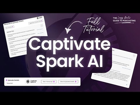 Using AI to Speed Up Your Podcast Production | Captivate Spark Full Tutorial (Captivate.FM Feature)