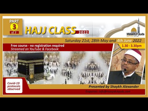 Hajj Class 2022 PART 3 - Shaykh Abduragman Alexander