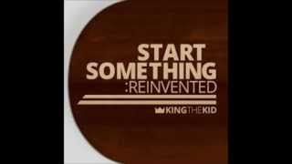 King The Kid Start Somthing: Reinvented (FULL ALBUM)