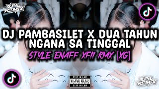 Download lagu DJ PAMBASILET X DUA TAHUN NGANA SA TINGGAL STYLE ENAFF XFII RMX [XG] VIRAL TIKTOK 2026 !!!  mp3