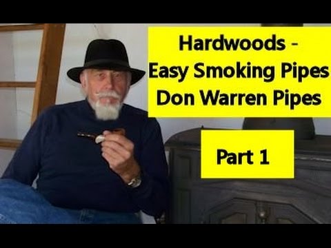 Hardwoods - Easy Smoking Pipes Pt1