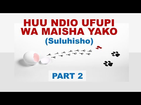 HUU NDIO UFUPI WA MAISHA YAKO - PART 2 (Suluhisho)