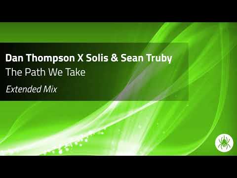 Dan Thompson X Solis & Sean Truby - The Path We Take (Extended Mix)