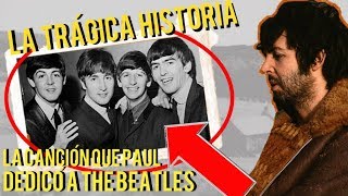 LA TRISTE CANCIÓN QUE PAUL McCARTNEY DEDICÓ A THE BEATLES