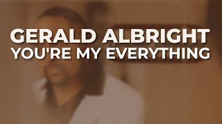 Gerald Albright - You&#39;re My Everything (Official Audio)