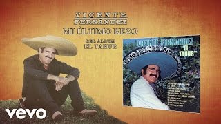 Vicente Fernández - Mi Último Rezo (Cover Audio)