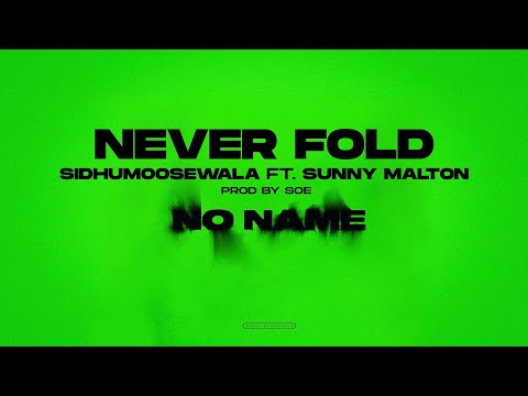NEVER FOLD : Sidhu Moose Wala | Sunny Malton | SOE | Official Visual Video | New Song 2022