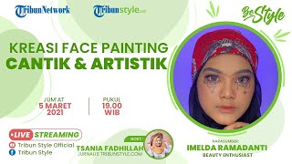 BE STYLE: Kreasi Face Painting Cantik dan Artistik Bersama Imelda Ramadanti
