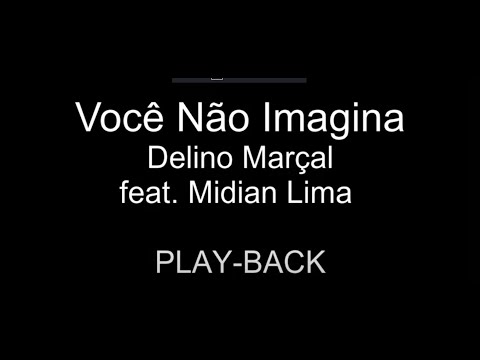 Você Não Imagina | Delino Marçal Feat. Midian Lima | PLAYBACK
