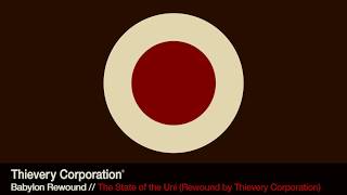 Thievery Corporation - The State of the Uni (Rewound) [Official Audio]