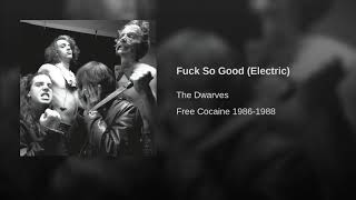 Dwarves  - Fuck So Good - Free Cocaine 1986-1988