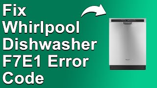 Whirlpool Dishwasher F7E1 Error Code (Know The Meaning, Causes, And Solutions To The Error Code)