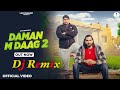 Daman M Daag 2 Dj Remix Lavi Nagar Rohit Pardhon Gyanender Sardhana New Song 2025