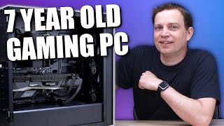 I can't believe this Gaming PC is 7 years old!