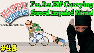 I'm An Elf Carrying Sword Impaled Ninja!  Happy Wheels : Part 48  (Ultimate Ninja)