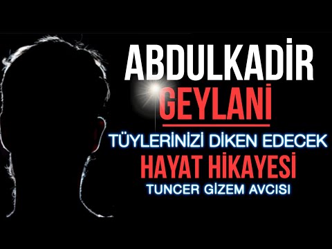 ABDULKADİR GEYLANİ HAZRETLERİNİN TÜYLERİNİZİ DİKEN EDECEK HAYAT HİKAYESİ