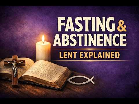 Catholic Fasting & Abstinence Explained | Lent Guide from the Catechism, Bible & YOUCAT
