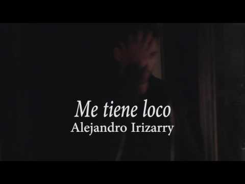 Alejandro Irizarry - Me Tiene Loco