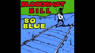 Bloodshot Bill- Bounce Baby Bounce