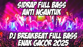 Download lagu DJ SIDRAP FULL BASS 2025 YG PALING ENAK BUAT GOYANG DAN NYETIR BREAKBEAT ANTI NGANTUK [DJ TEGUH CE] mp3