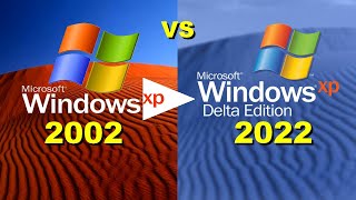 COMPARATIVO WINDOWS XP DELTA EDITION 2022 COM WINDOWS XP 2002 DESDE A INSTALAÇÃO
