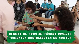 Oficina de ovos de Páscoa diverte pacientes com diabetes em Santos