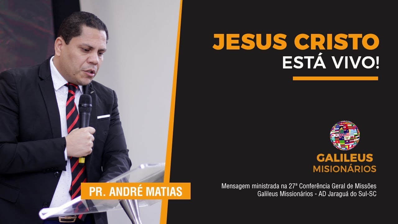Pr.  André Matias  - Jesus Cristo Está Vivo