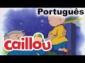 CAILLOU PORTUGUÊS Luz Das Estrelas Brilho Das Estrelas
