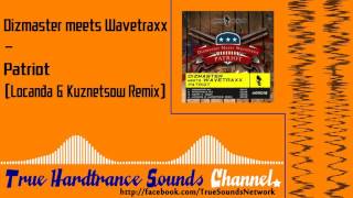 Dizmaster meets Wavetraxx - Patriot (Locanda & Kuznetsow Remix)