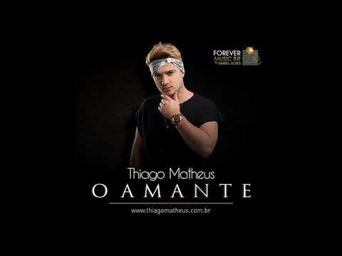 O Amante A nova música do Thiago Matheus