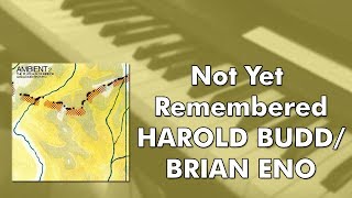 Harold Budd/Brian Eno - Not Yet Remembered (Piano cover)