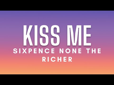 Sixpence None The Richer - Kiss Me (Lyrics)