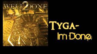 Tyga - I&#39;m Done (Look At Me Now Remix)