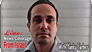 יאנקי פארבר מדווח מישראל: המבצעים הצבאיים הישראליים נמשכים בעזה