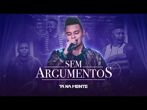 Sem Argumentos - Grupo Ta na Mente