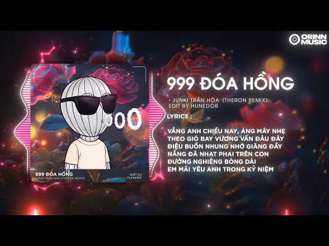 999 Đóa Hồng (Theron Remix) - Junki Trần Hòa | Vườn Hồng Ngày Xưa Đã Úa Tàn Remix TikTok 2024