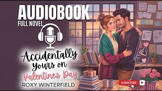 Fake Dating Turns Real 💕 | Accidentally Yours on Valentine’s Day | FULL Romance Audiobook