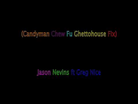 Jason Nevins ft Greg Nice - Candyman (Chew Fu Ghettohouse Fix) BEST QUALITY !