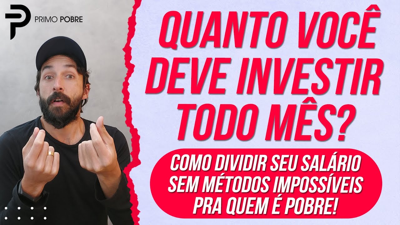 QUANTO VOCÊ DEVE INVESTIR TODO MÊS? (Métodos para Dividir seu Salário - Vídeo para quem É POBRE)