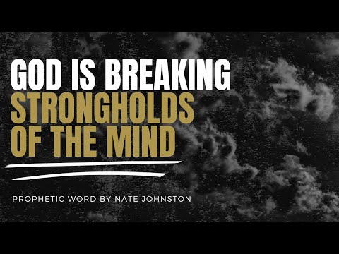 GOD IS BREAKING STRONGHOLDS OF THE MIND