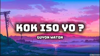 Download lagu KOK ISO YO - Guyon Waton [Lirik Musik] mp3