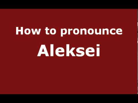 How to Pronounce Aleksei - PronounceNames.com
