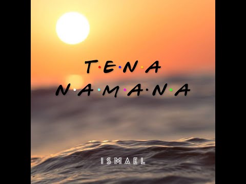 TENA NAMANA - Ismael (Official audio & Lyrics video)