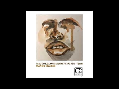 Paso Doble & MasterShine ft. Idd Aziz - Tishiki (Manoo Remix)