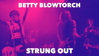 Betty Blowtorch - &quot;Strung Out&quot;