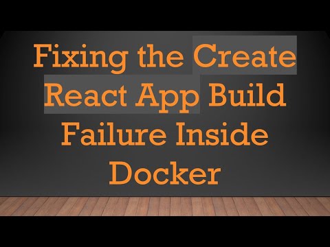 Fixing the Create React App Build Failure Inside Docker