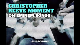 Everytime Eminem Mention Christoper Reeve(s) In His Songs
