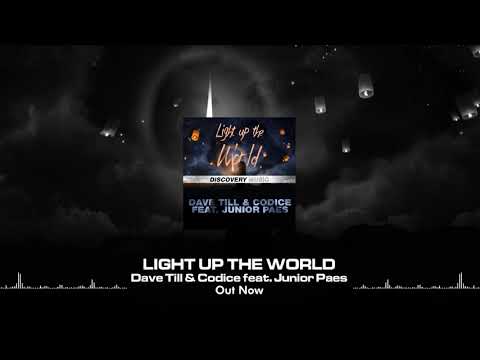 Dave Till & Codice Feat. Junior Paes - Light Up The World (Out Now) [Discovery Music]